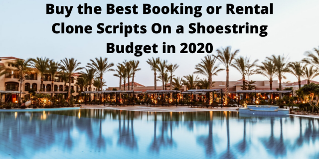 Buy the Best Booking or Rental Clone Scripts On a Shoestring Budget in 2020